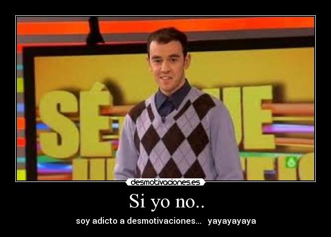 Si yo no.. -