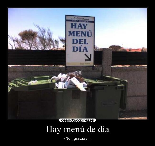 Hay menú de día - -No , gracias....