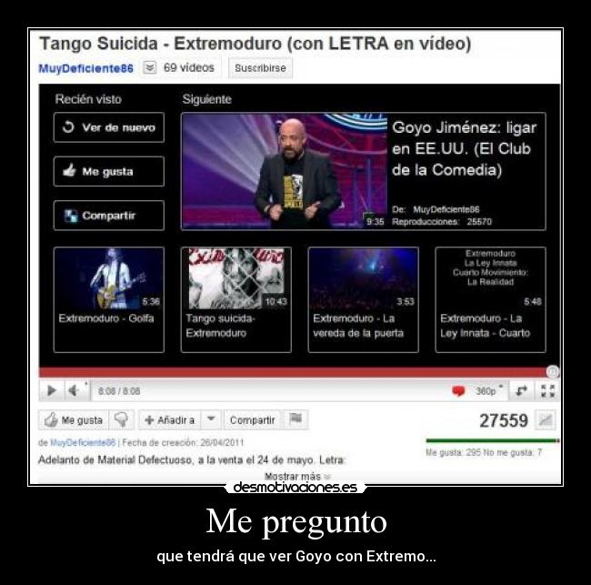 Me pregunto - que tendrá que ver Goyo con Extremo...