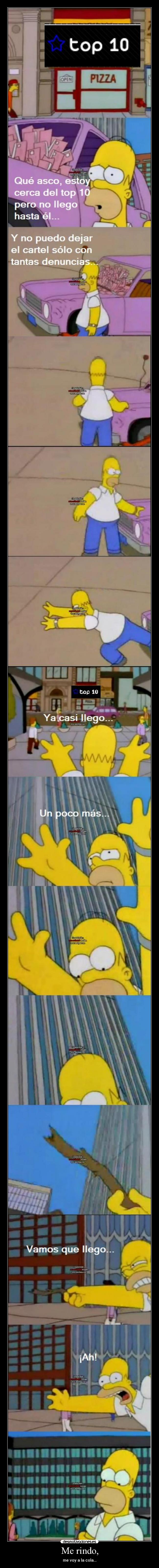 Me rindo, - me voy a la cola...