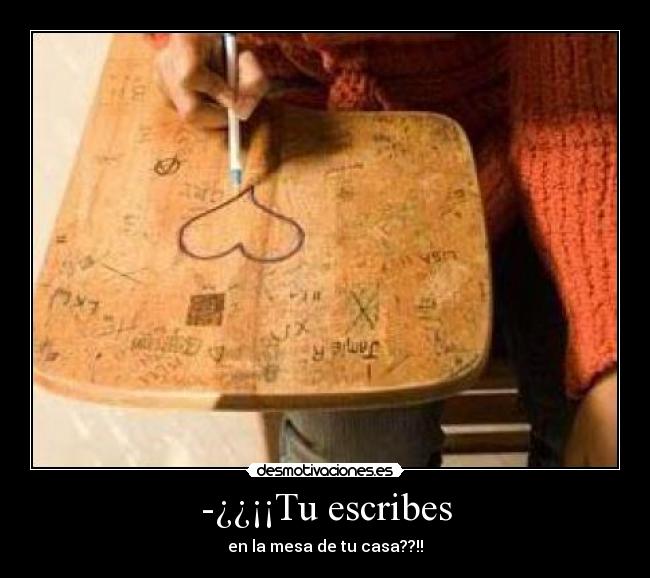-¿¿¡¡Tu escribes -