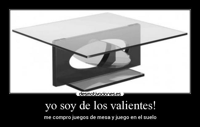yo soy de los valientes! - 