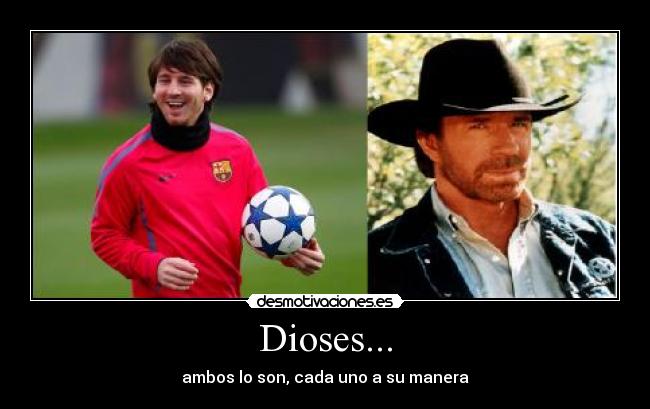 Dioses... - ambos lo son, cada uno a su manera
