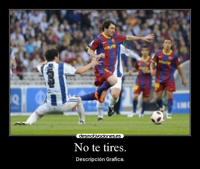 No te tires. -