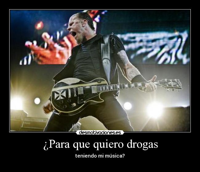 ¿Para que quiero drogas - teniendo mi música?