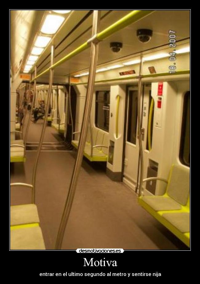 Motiva - entrar en el ultimo segundo al metro y sentirse nija
