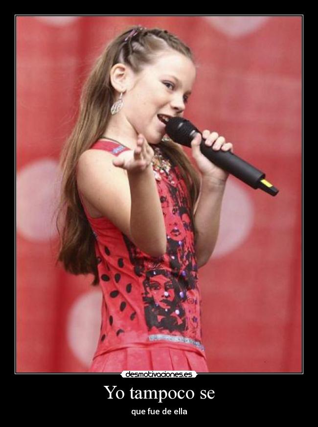 Yo tampoco se - que fue de ella