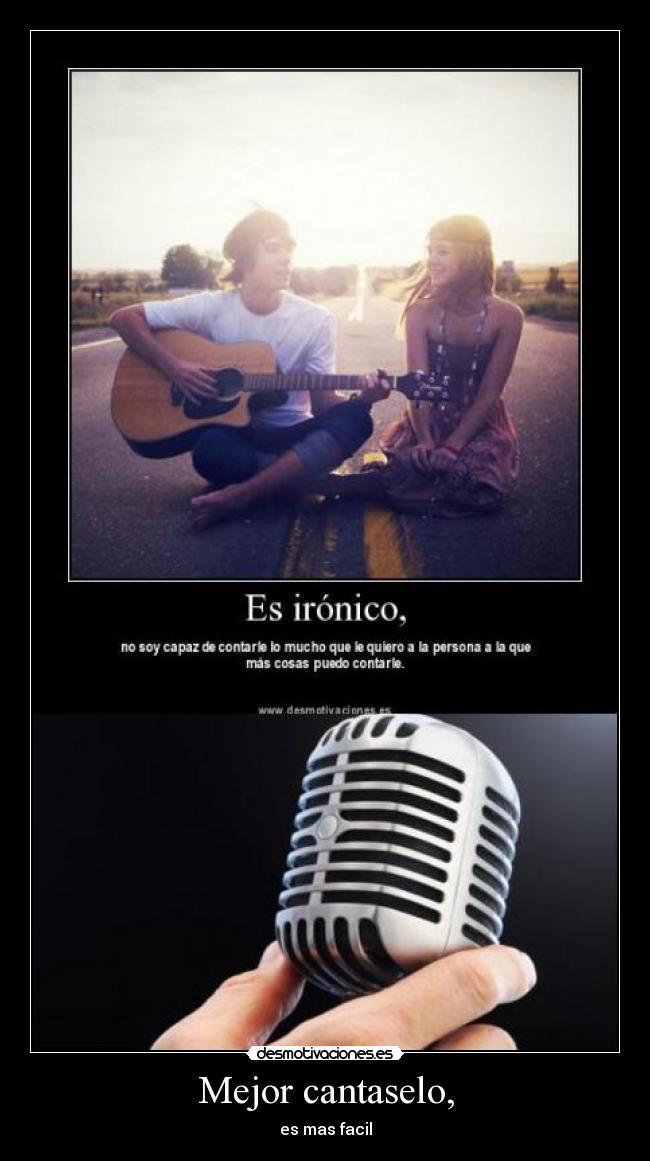 Mejor cantaselo, - es mas facil
