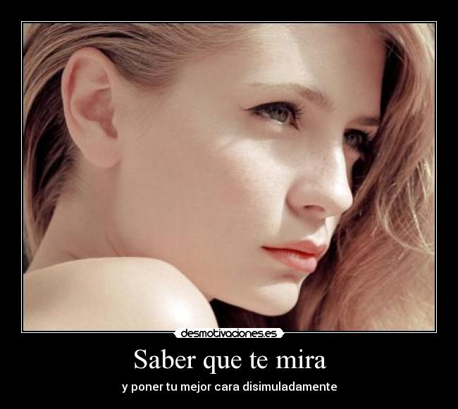 Saber que te mira -