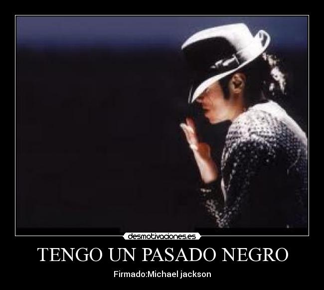 TENGO UN PASADO NEGRO -