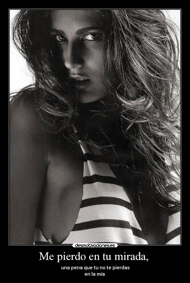 Me pierdo en tu mirada,  - 