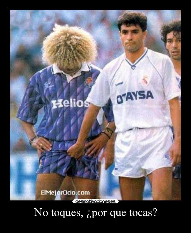 No toques, ¿por que tocas? - 
