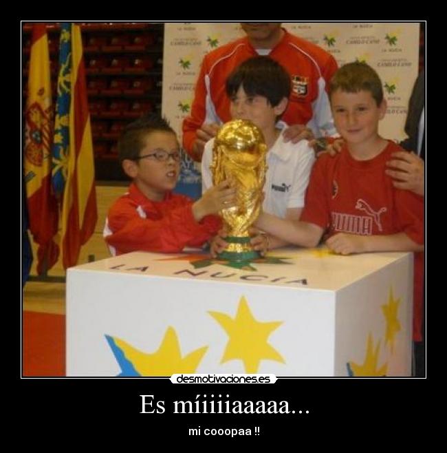 Es míiiiiaaaaa... - mi cooopaa !!