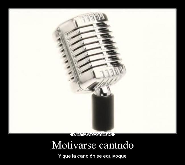 Motivarse cantndo - Y que la canción se equivoque