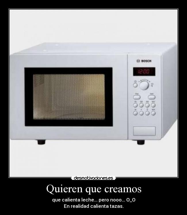 Quieren que creamos -