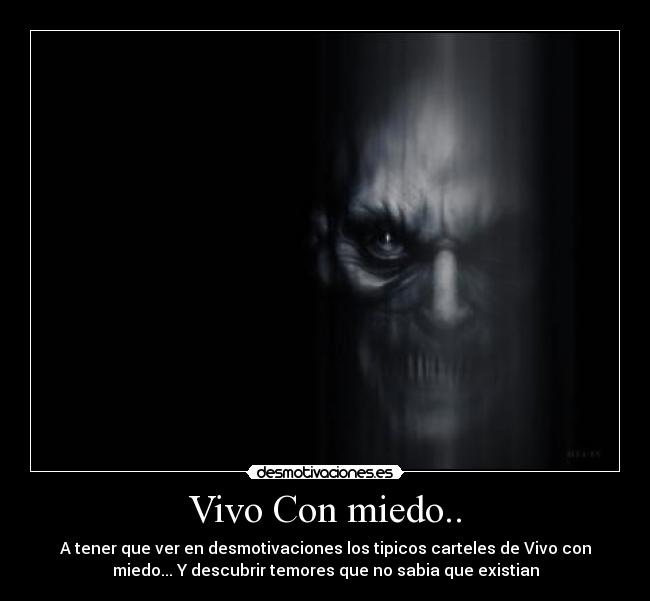 Vivo Con miedo.. -