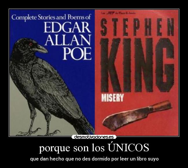 porque son los ÚNICOS - que dan hecho que no des dormido por leer un libro suyo