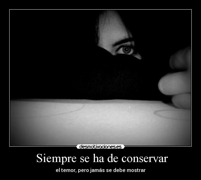  Siempre se ha de conservar - el temor, pero jamás se debe mostrar
