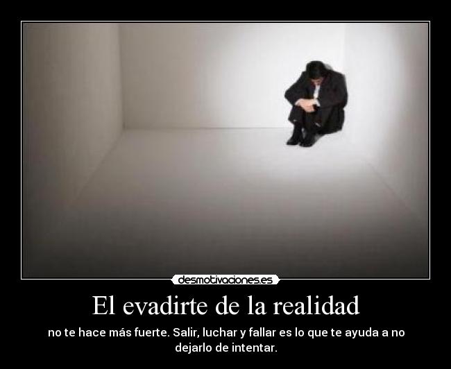 El evadirte de la realidad -