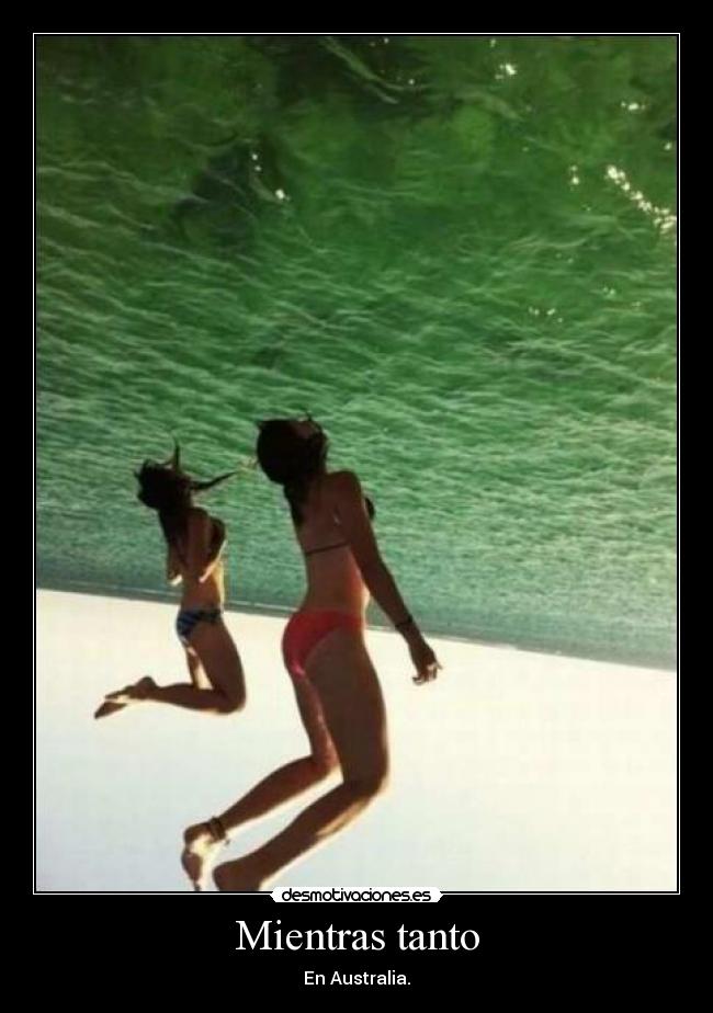 Mientras tanto - En Australia.