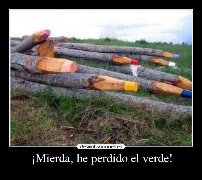 ¡Mierda, he perdido el verde! -