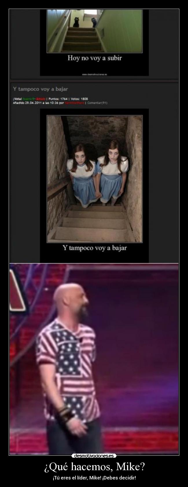 ¿Qué hacemos, Mike? - ¡Tú eres el líder, Mike! ¡Debes decidir!