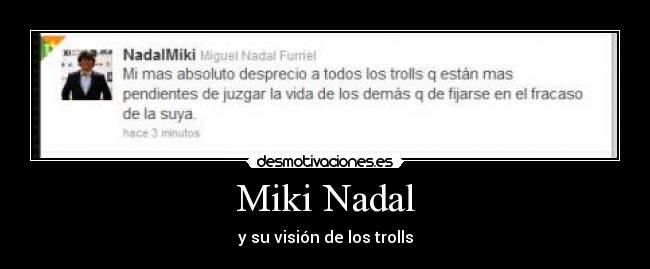 Miki Nadal - y su visión de los trolls