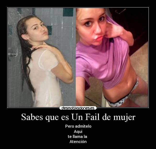 Sabes que es Un Fail de mujer - Pero admitelo
Aqui
te llama la 
Atención