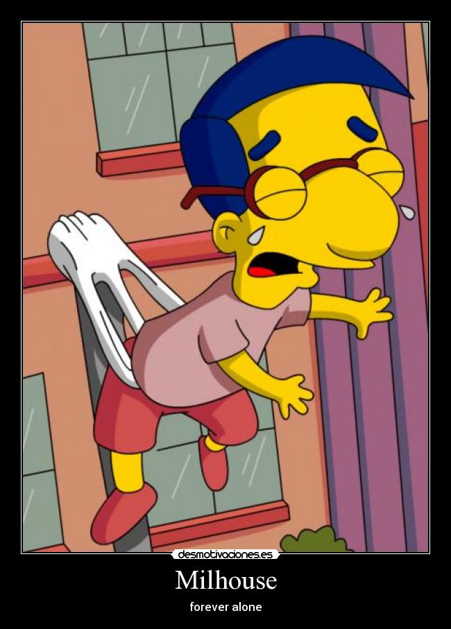 Milhouse - forever alone