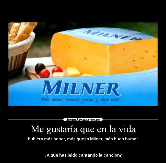 Me gustaría que en la vida -