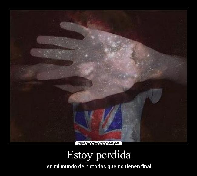 Estoy perdida - en mi mundo de historias que no tienen final