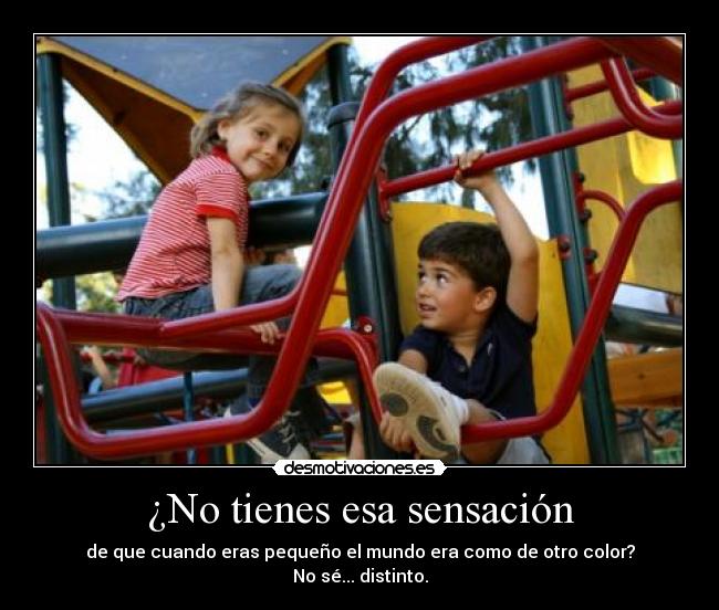 ¿No tienes esa sensación - 