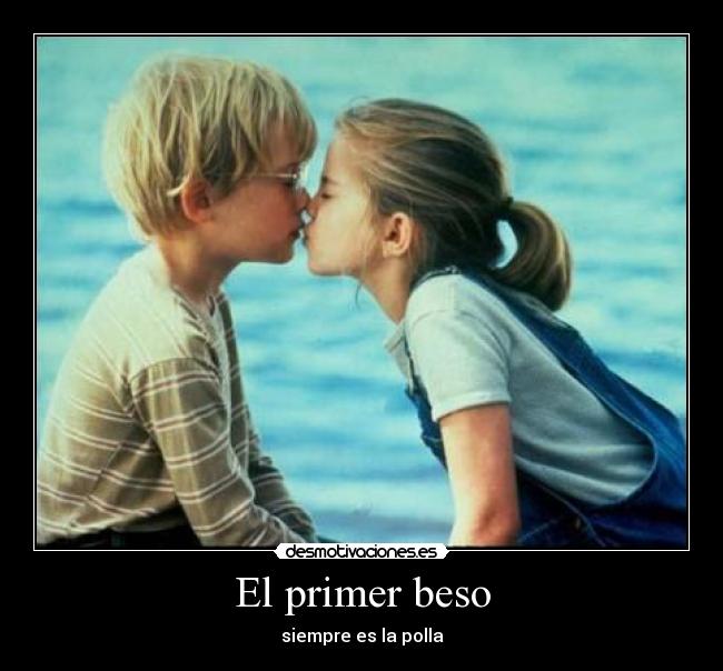 El primer beso - siempre es la polla