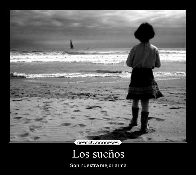 Los sueños - Son nuestra mejor arma