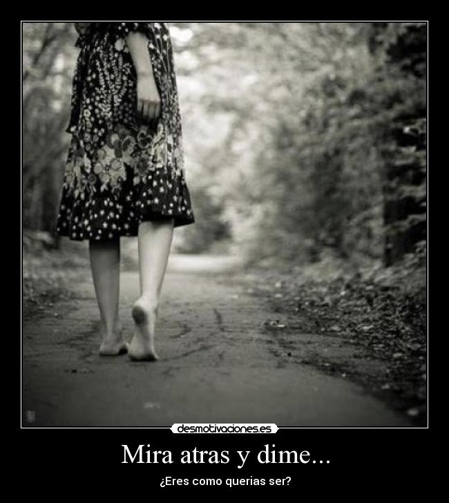 Mira atras y dime... -