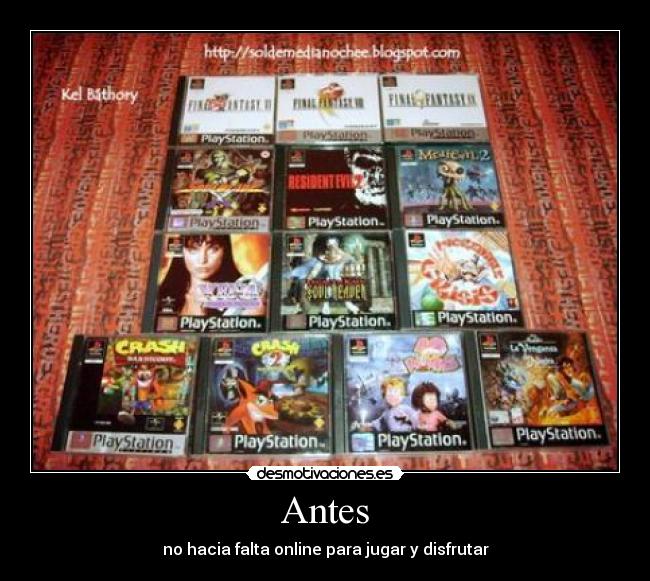 Antes - no hacia falta online para jugar y disfrutar