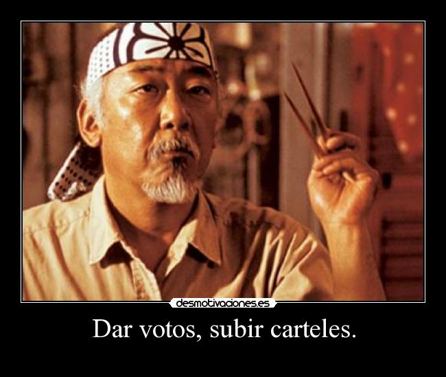 Dar votos, subir carteles. - 