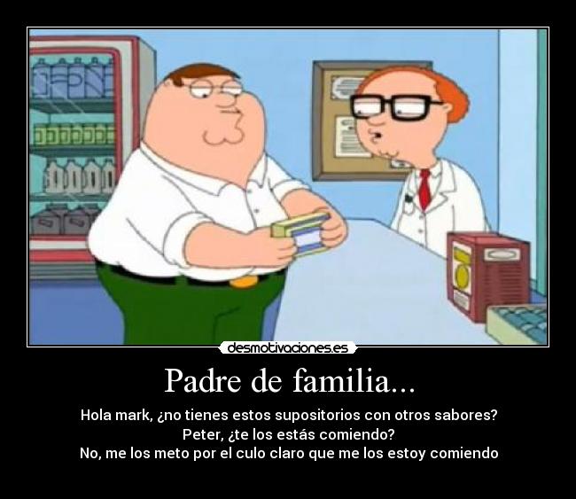 Padre de familia... -