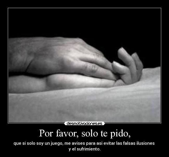 Por favor, solo te pido, -