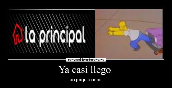 Ya casi llego - un poquito mas