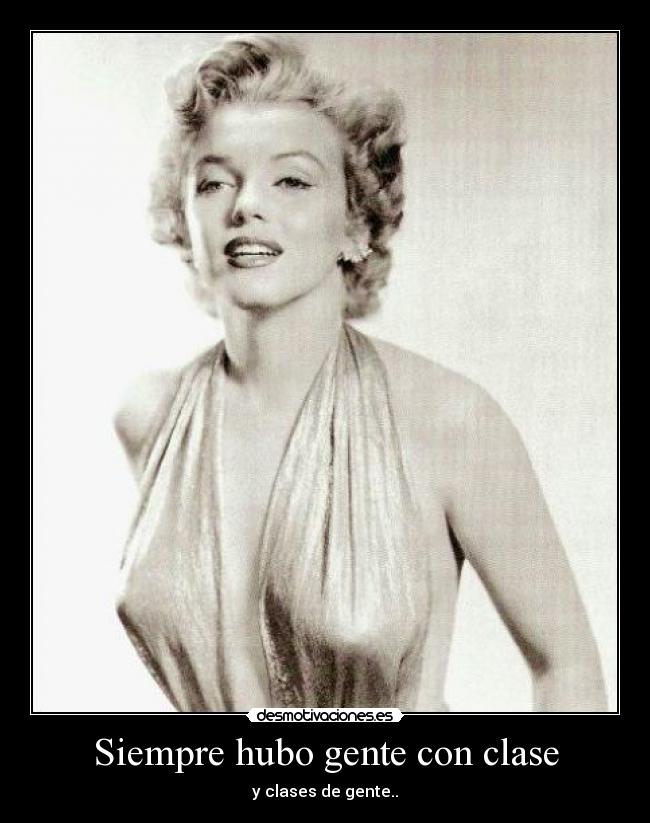 Siempre hubo gente con clase - y clases de gente..