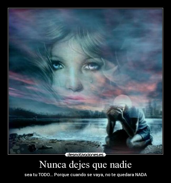 Nunca dejes que nadie - 