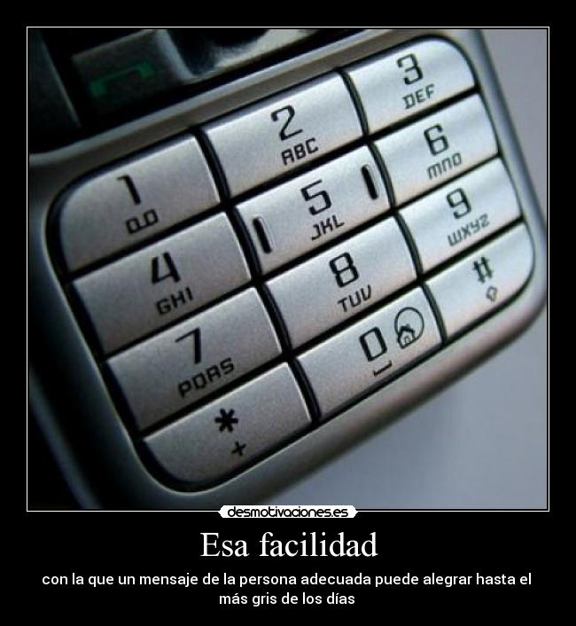 Esa facilidad - con la que un mensaje de la persona adecuada puede alegrar hasta el
más gris de los días