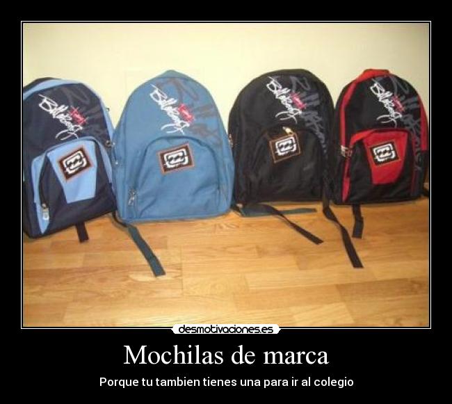 Mochilas de marca - Porque tu tambien tienes una para ir al colegio