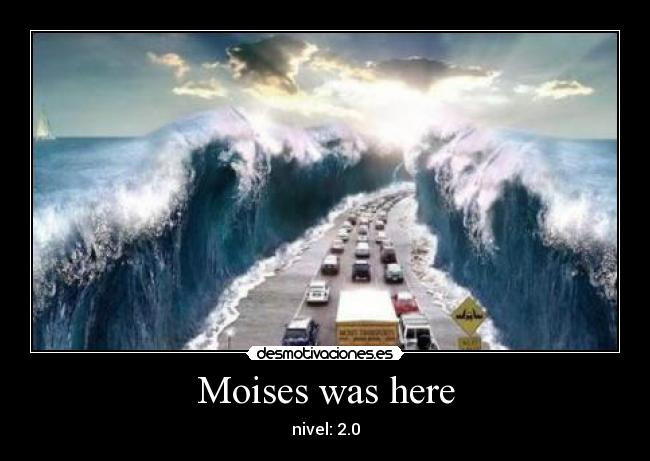 Moises was here - nivel: 2.0