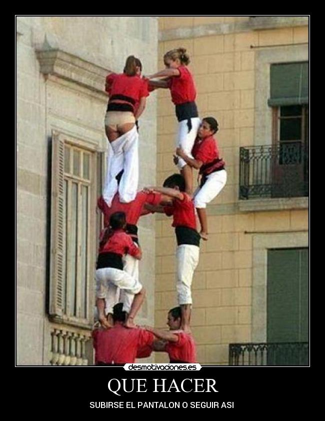 QUE HACER - SUBIRSE EL PANTALON O SEGUIR ASI