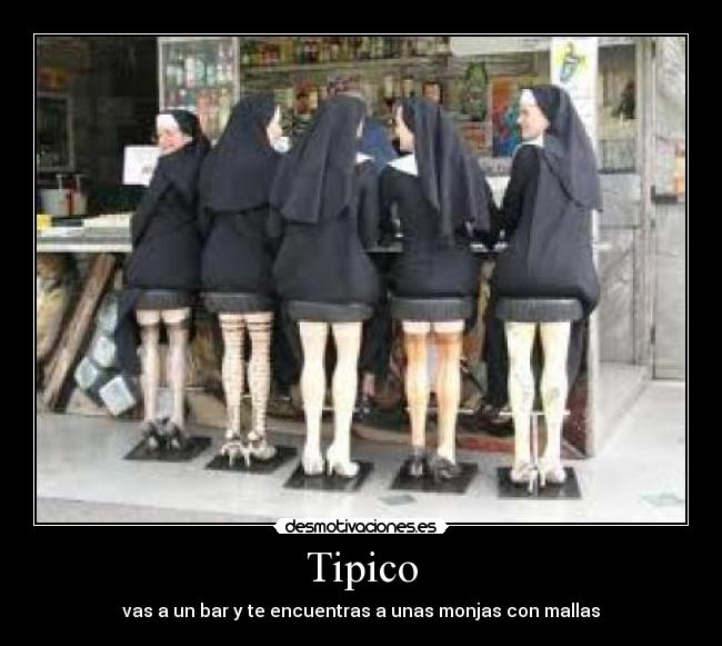 Tipico - vas a un bar y te encuentras a unas monjas con mallas