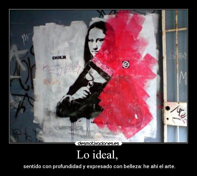 Lo ideal, -