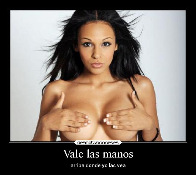 Vale las manos -
