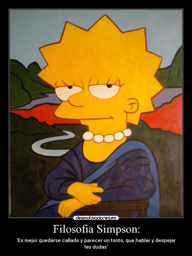 Filosofia Simpson: - Es mejor quedarse callado y parecer un tonto, que hablar y despejar las dudas